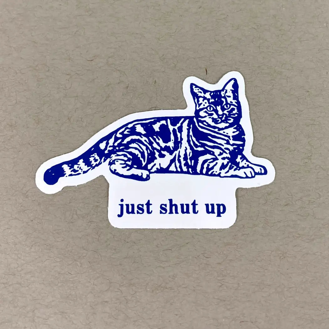 Just Shut UP Cat Sticker